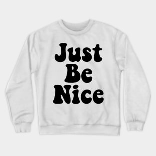 Just Be Nice Crewneck Sweatshirt